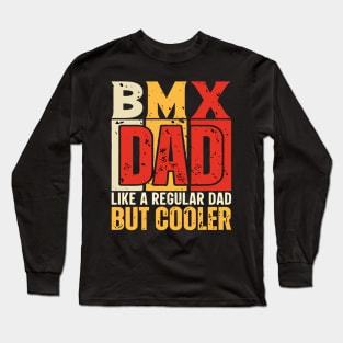 bmx Dad Like a Regular Dad but Cooler Design for Fathers day Long Sleeve T-Shirt